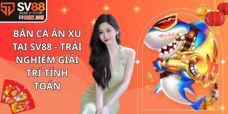 Bắn Cá Ăn Xu