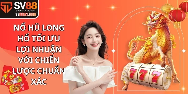Nổ hũ Long Hổ